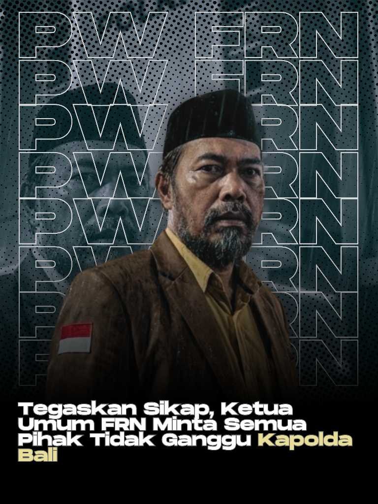 Tegaskan Sikap, Ketua Umum FRN Minta Semua Pihak Tidak Ganggu Kapolda Bali