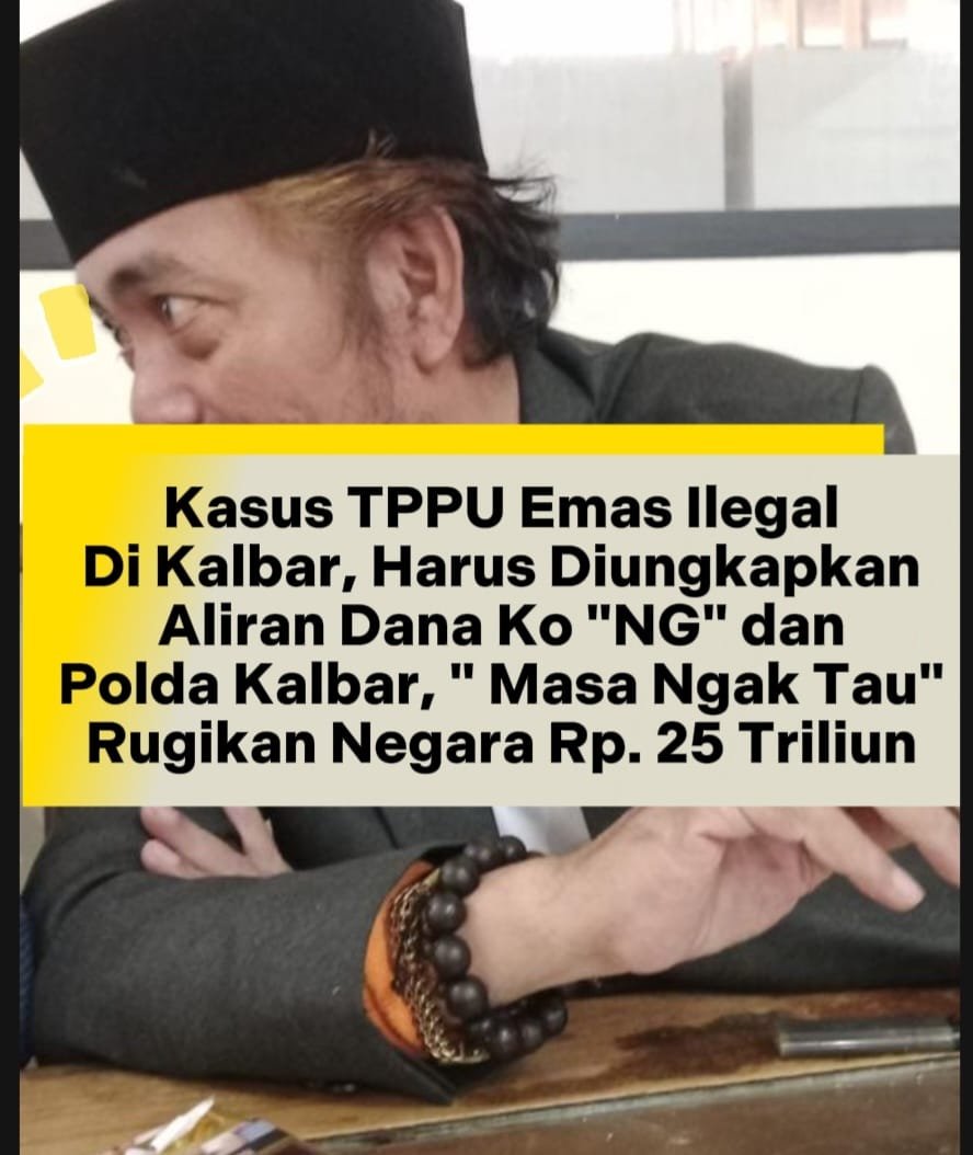 Agus Flores Minta Prabowo Subianto Monitor TPPU Tambang Emas Ilegal Rp25,8 Triliun di Kalbar